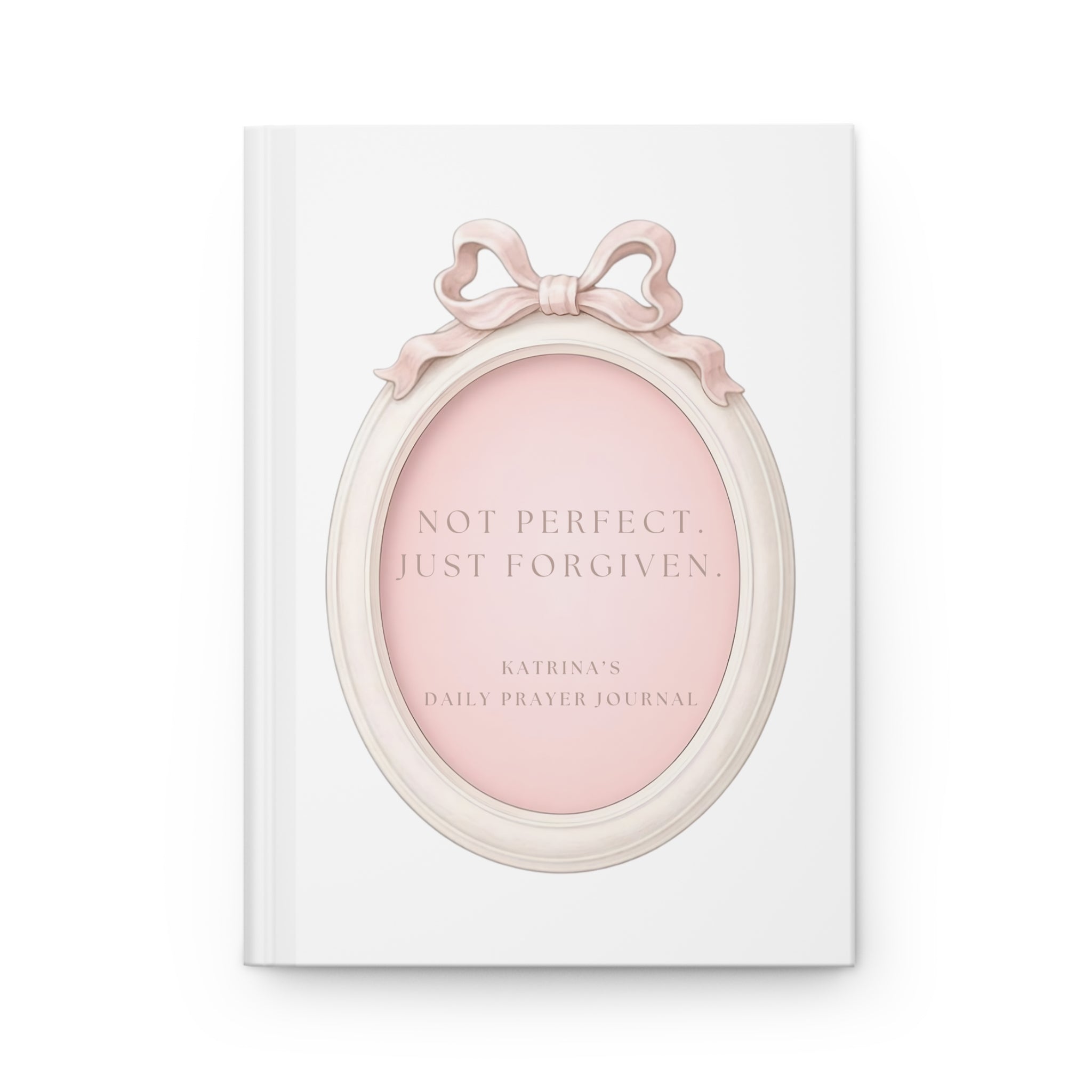 NOT PERFECT. JUST FORGIVEN. JOURNAL